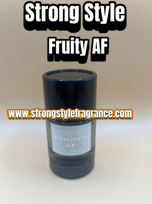(Strong Style) ~ Fruity AF